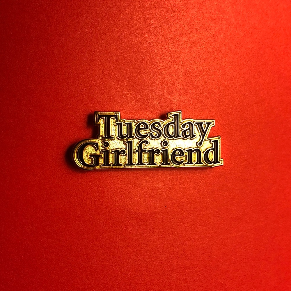 Tuesday Girlfriend Pin